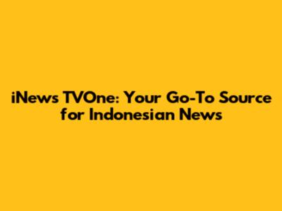 iNews TVOne: Your Go-To Source for Indonesian News