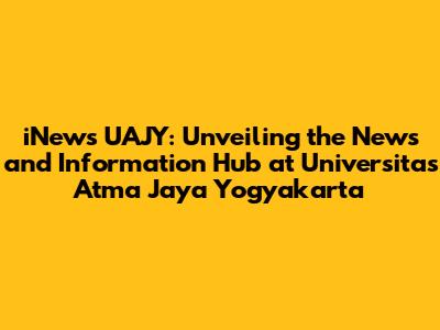 iNews UAJY: Unveiling the News and Information Hub at Universitas Atma Jaya Yogyakarta