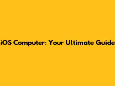 iOS Computer: Your Ultimate Guide