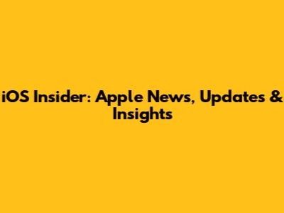 iOS Insider: Apple News, Updates & Insights