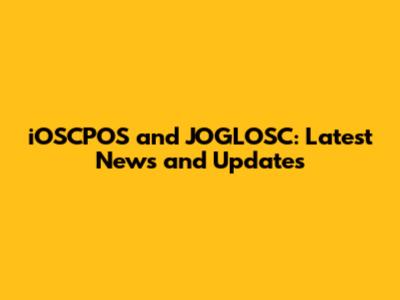 iOSCPOS and JOGLOSC: Latest News and Updates