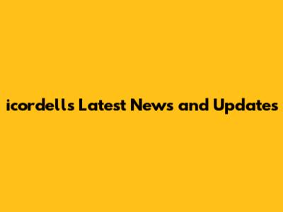 icordell's Latest News and Updates