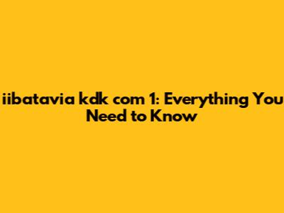 iibatavia kdk com 1: Everything You Need to Know