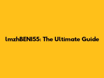 lmzhBENI55: The Ultimate Guide